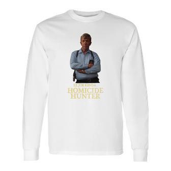 Lt Joe Kenda Homicide Hunter Sweater Long Sleeve T-Shirt | Favorety