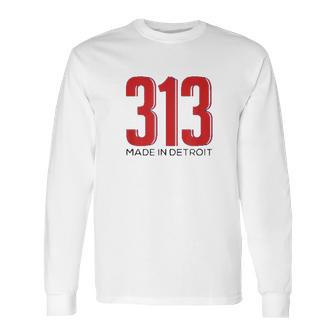 Made In Detroit 313 Area Code Pride Long Sleeve T-Shirt | Favorety DE