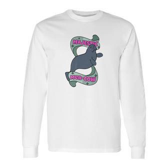 Manatee Majestic Mercow Funny Pun Long Sleeve T-Shirt | Favorety