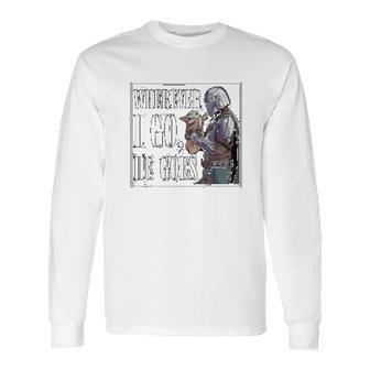 The Mandalorian Season 2 Wherever I Go He Goes Long Sleeve T-Shirt | Favorety UK