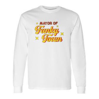 Mayor Of Funky Town 1970S Disco Funk 70S Retro Funk Long Sleeve T-Shirt | Favorety CA