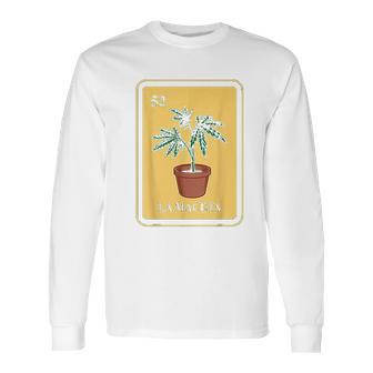 Mexican La Maceta Lottery Traditional Marijuana Cannabis Long Sleeve T-Shirt | Favorety AU