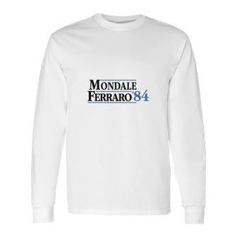 Mondale Ferraro 1984 Quotes Long Sleeve T-Shirt | Favorety CA