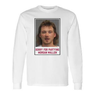 Morgan Wallen Sorry For Partying Long Sleeve T-Shirt | Favorety UK