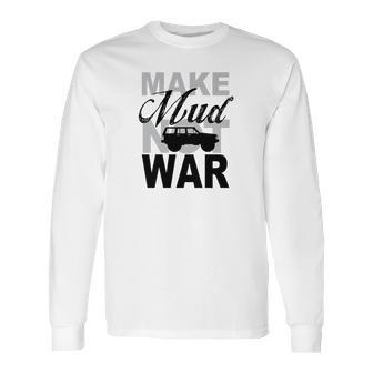 Make Mud Not War - Jeep Xj Long Sleeve T-Shirt | Favorety UK