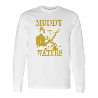 Muddy Waters Long Sleeve T-Shirt | Favorety CA