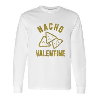 Nacho Valentine Funny Cheesy Valentines Day Long Sleeve T-Shirt | Favorety UK