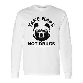 Take Naps Not Drugs Long Sleeve T-Shirt | Favorety CA