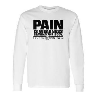 Navy Seals Pain Is Weakness Leaving The Body Long Sleeve T-Shirt | Favorety UK