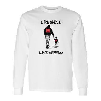 Nebraska Cornhuskers Like Uncle Like Nephew Long Sleeve T-Shirt | Favorety CA