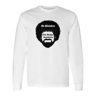 No Mistake Just Happy Accidents Art Ross Long Sleeve T-Shirt | Favorety AU