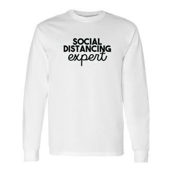 Nobrand Social Distance Expert Funny Social Distancing Humor Long Sleeve T-Shirt | Favorety CA