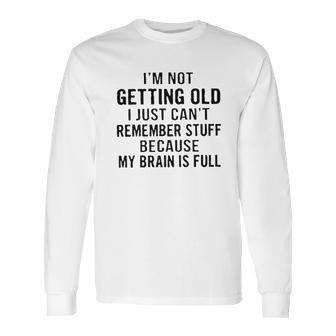 I Am Not Geting Old Basic New Mode Long Sleeve T-Shirt | Favorety UK