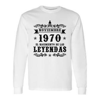 Noviembre 1970 El Nacimiento De Las Leyendas Long Sleeve T-Shirt | Favorety AU