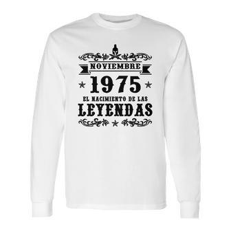 Noviembre 1975 El Nacimiento De Las Leyendas Long Sleeve T-Shirt | Favorety CA