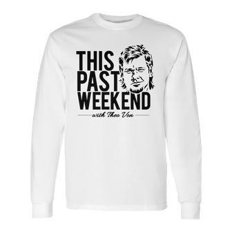 Theo Von This Past Weekend Podcast Long Sleeve T-Shirt | Favorety