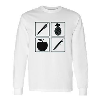 Pen Pineapple Apple Pen A Nice Funny Humor Long Sleeve T-Shirt | Favorety AU