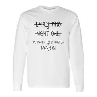 Permanently Exhausted Pigeon Long Sleeve T-Shirt | Favorety AU