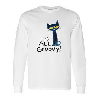 Pete The Cat Its All Groovy Long Sleeve T-Shirt | Favorety