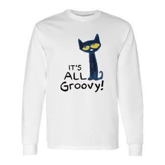 Pete The Cat Its All Groovy Long Sleeve T-Shirt | Favorety