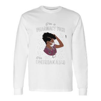 I Am An Pharmacy Tech I Am Unbreakable Long Sleeve T-Shirt | Favorety AU