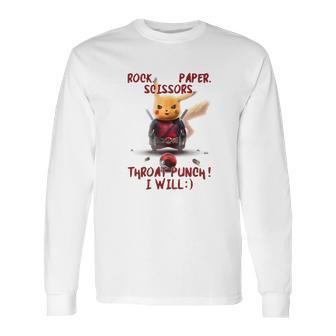 Pikachu Rock Paper Scissors Throat Punch I Will Long Sleeve T-Shirt | Favorety CA