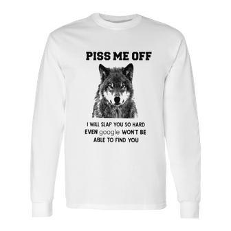 Piss Me Off Wolf Long Sleeve T-Shirt | Favorety