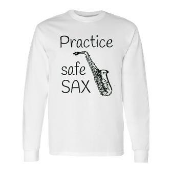 Practice Safe Sax Funny Saxophone Long Sleeve T-Shirt | Favorety UK