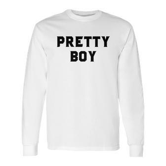 Pretty Boy Long Sleeve T-Shirt | Favorety CA