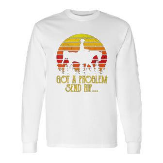 Got A Problem Send Rip Wheeler Vintage Circle Yellowstone Long Sleeve T-Shirt | Favorety AU