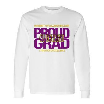 Proud Grad University Of Colorado Boulder Graduation Excellence Long Sleeve T-Shirt | Favorety