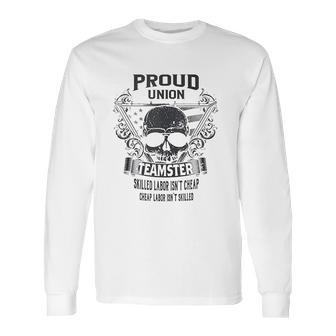 Proud Union Teamster Long Sleeve T-Shirt | Favorety AU