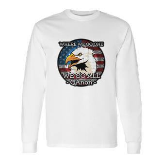 Q Anon Where We Go One We Go All Wwg1wga T-Shirt Long Sleeve T-Shirt | Favorety