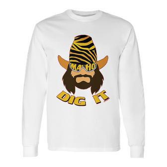 Randy Macho Man Savage Dig It Long Sleeve T-Shirt | Favorety UK