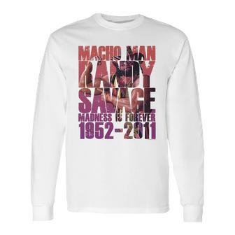 Randy Macho Man Savage Madness Is Forever Long Sleeve T-Shirt | Favorety DE