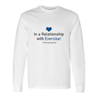 In A Relationship With Everclear Funny Beverages Long Sleeve T-Shirt | Favorety AU