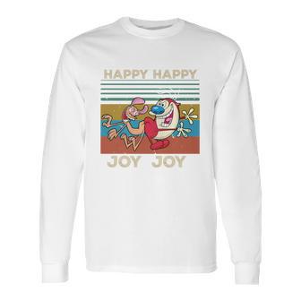 Ren And Stimpy Happy Happy Joy Joy Long Sleeve T-Shirt | Favorety