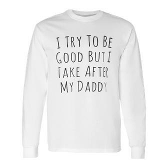 I Rey To Be Good Long Sleeve T-Shirt | Favorety UK