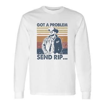 Rip Wheeler Got A Problem Vintage Long Sleeve T-Shirt | Favorety UK