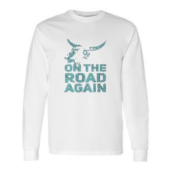 On The Road Again Traveling Road Warrior Long Sleeve T-Shirt | Favorety