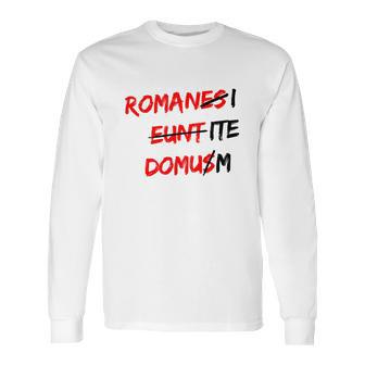 Romanes Eunt Domus Long Sleeve T-Shirt | Favorety