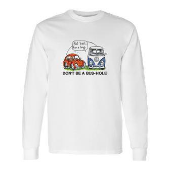 The Rusty Vw Dont Be A Bushole Vw Long Sleeve T-Shirt | Favorety