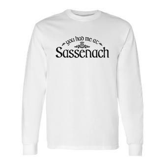 You Had Me At Sassenach Long Sleeve T-Shirt | Favorety UK