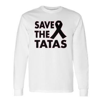 Save The Tatas Long Sleeve T-Shirt | Favorety AU