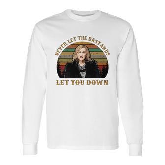 Schitt’S Creek Never Let The Bastards Let You Down Sunset Shirt Long Sleeve T-Shirt | Favorety UK