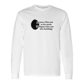 Science Flies You To The Moon Religion Into Buildings Atheist Long Sleeve T-Shirt | Favorety DE