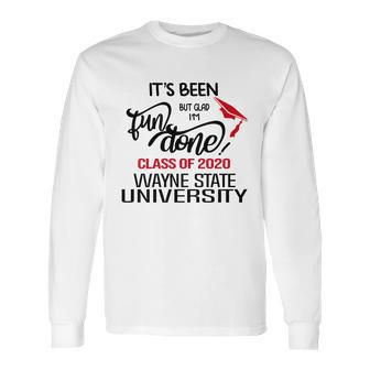 Senior 2020 Graduation Fun Done Wayne State University 2020 Long Sleeve T-Shirt | Favorety DE