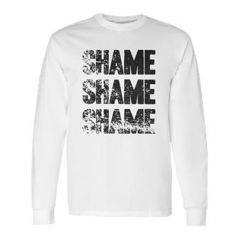 Shame Shame Shame Funny Tv Show Quote Long Sleeve T-Shirt | Favorety AU