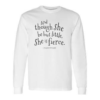 She Be But Little Shakespeare Long Sleeve T-Shirt | Favorety CA