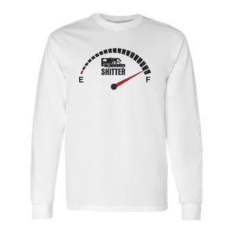 Shitters Full Rv Fuel Gauge Hilarious Vacation Long Sleeve T-Shirt | Favorety AU